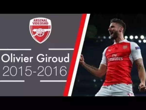 Video: Olivier Giroud - On My Way - 2015-2016